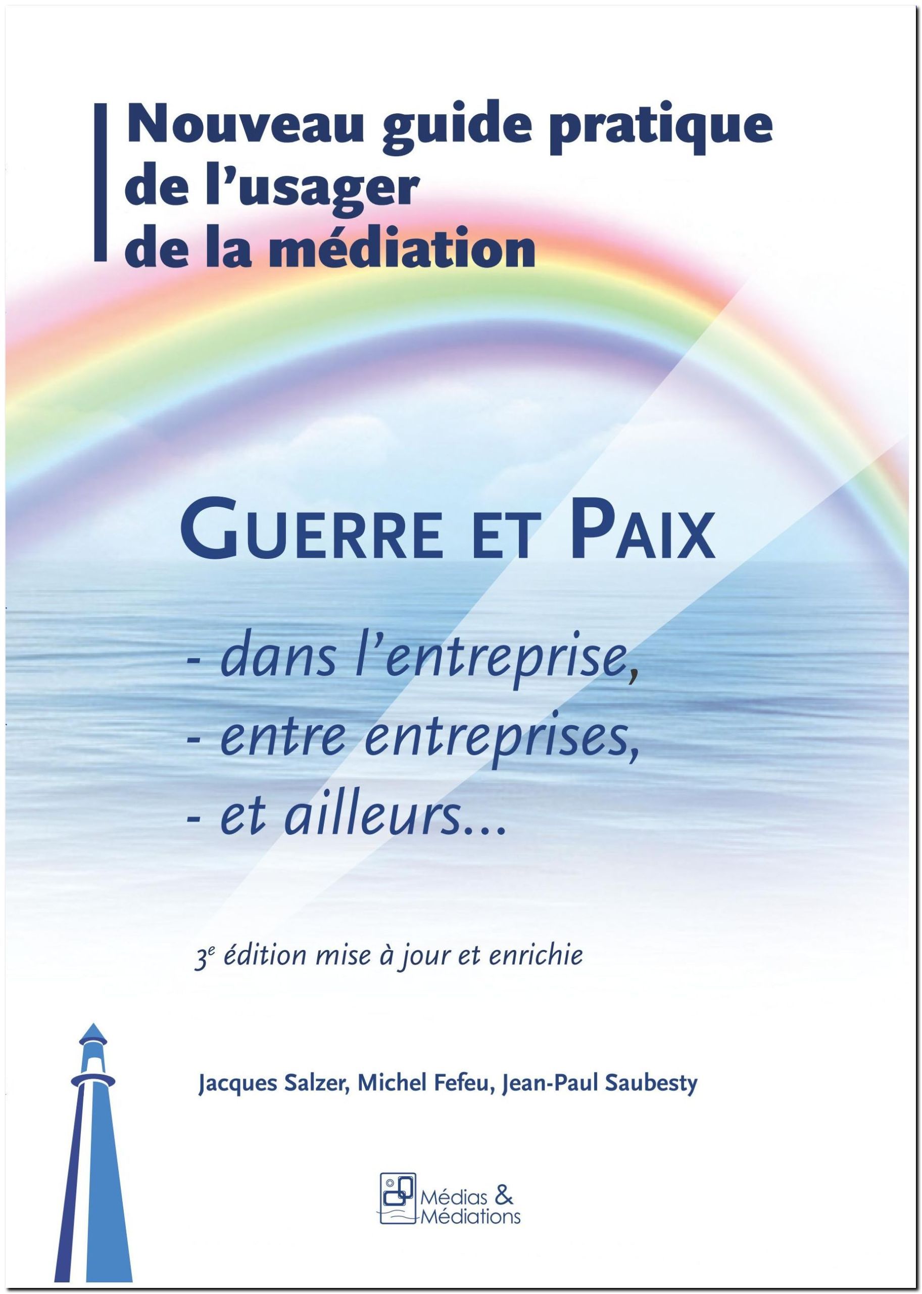 Nouveau guide de l'usager de la médiation - Guerre et paix dans l'entreprise et ailleurs