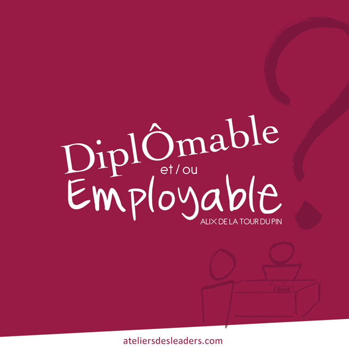 DIPLOMABLE ET/OU EMPLOYABLE ? invitation au dialogue et à la créativité (livre de formation)