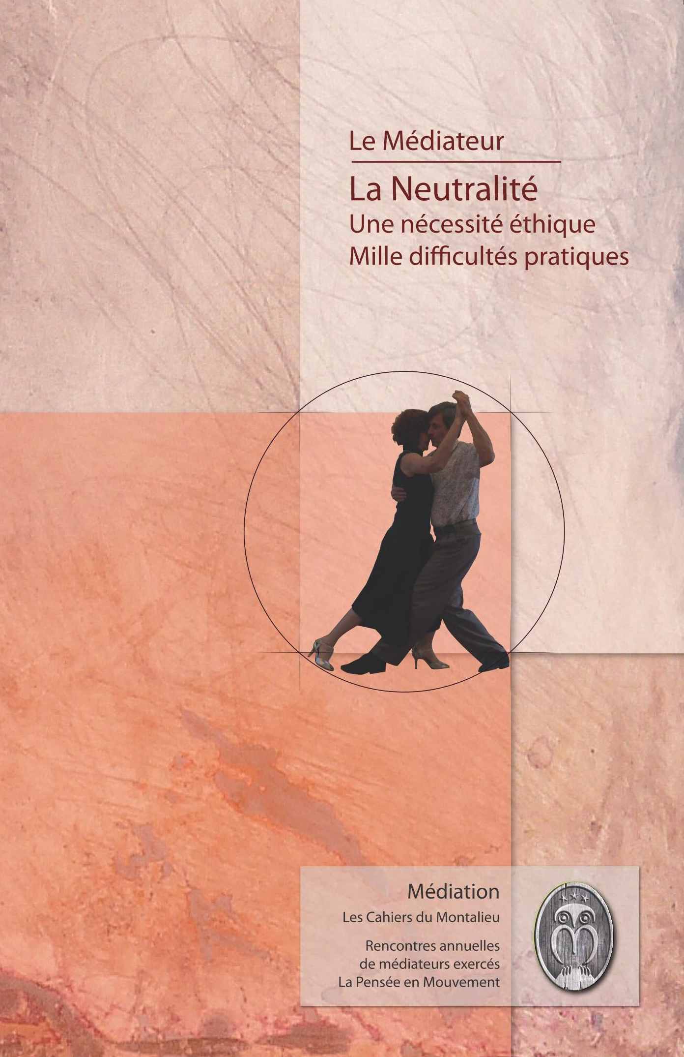 LES CAHIERS DU MONTALIEU - LA NEUTRALITE - UNE NECESSITE ETHIQUE - MILLE DIFFICULTES PRATIQUES - UNE