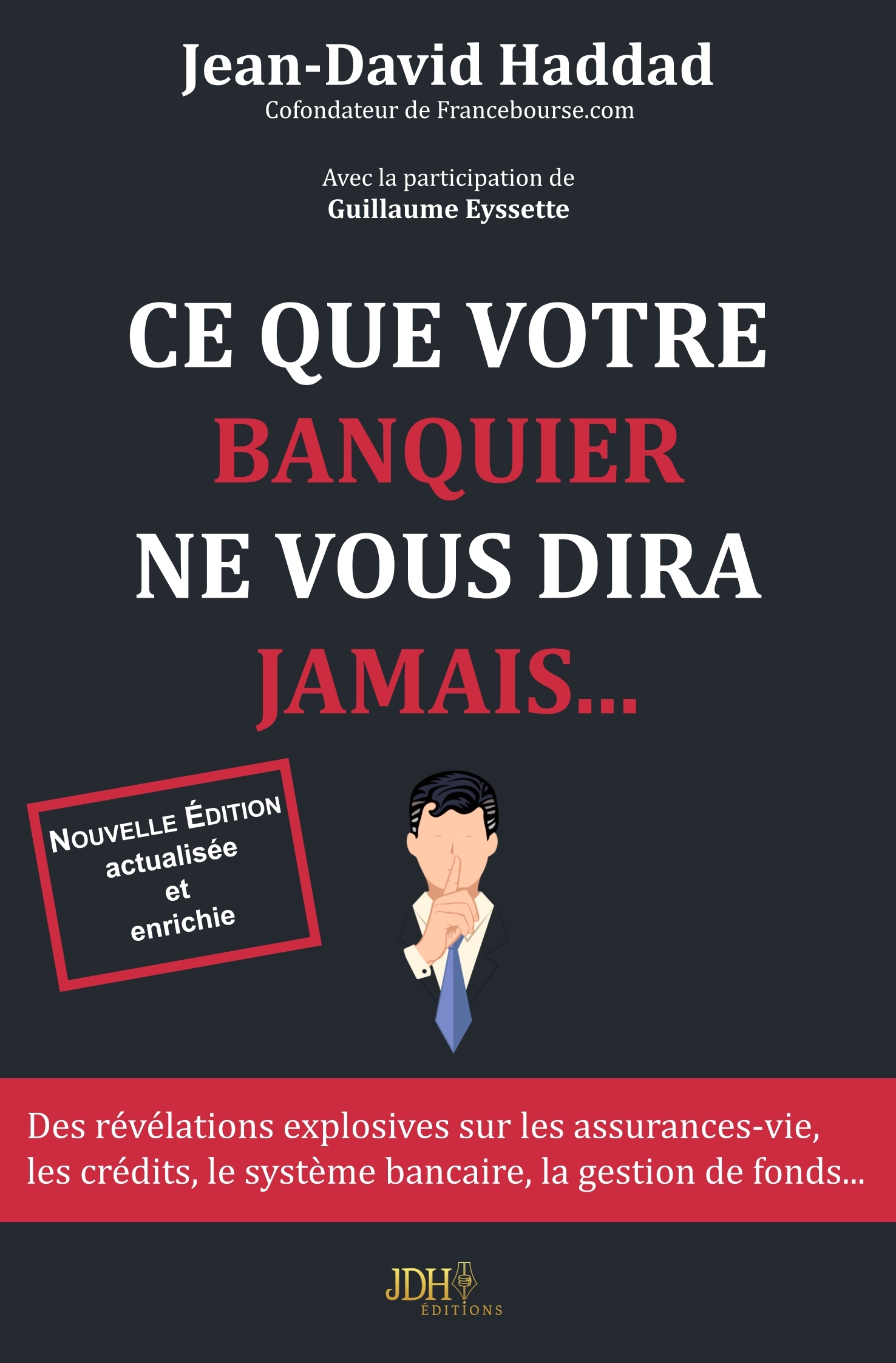 Ce que votre banquier ne vous diras jamais... - Réédition 2019 -