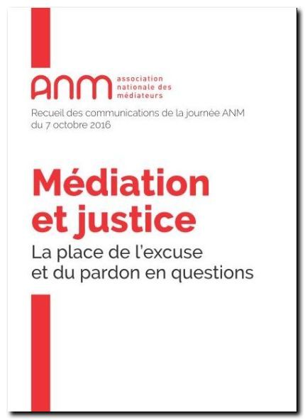 Médiation et justice - La place de l'excuse et du pardon en questions