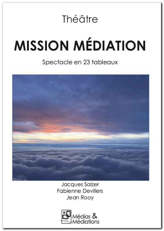 MISSION MEDIATION - SPECTACLE EN 23 TABLEAUX
