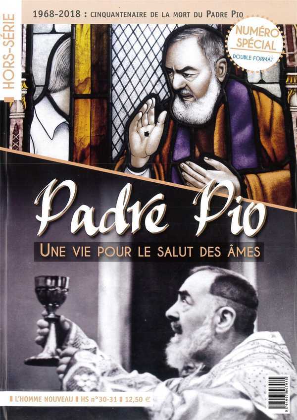 Padre Pio, une vie pour le salut des âmes - Hors-série L'Homme Nouveau N° 30-31