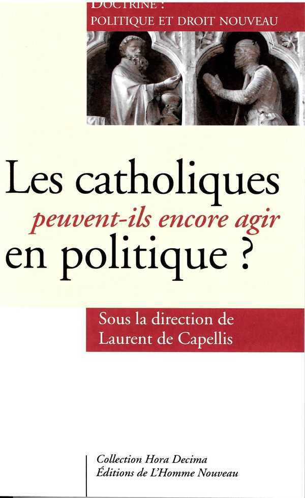 Les catholiques peuvent-ils encore agir en politique ?