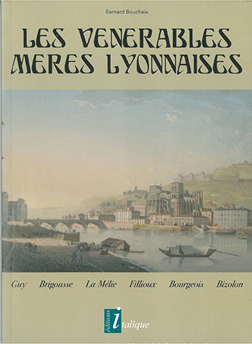 Les vénérables Mères Lyonnaises - Guy, Brigousse, La Mélie, Fillioux, Bourgeois, Bizolon