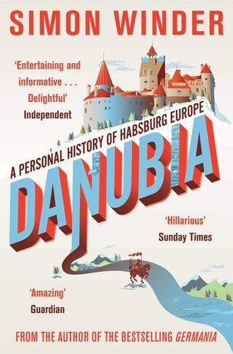 Danubia: A Personal History of Habsburg Europe