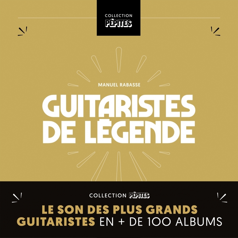 Guitaristes de légende - Le son des plus grands guitaristes