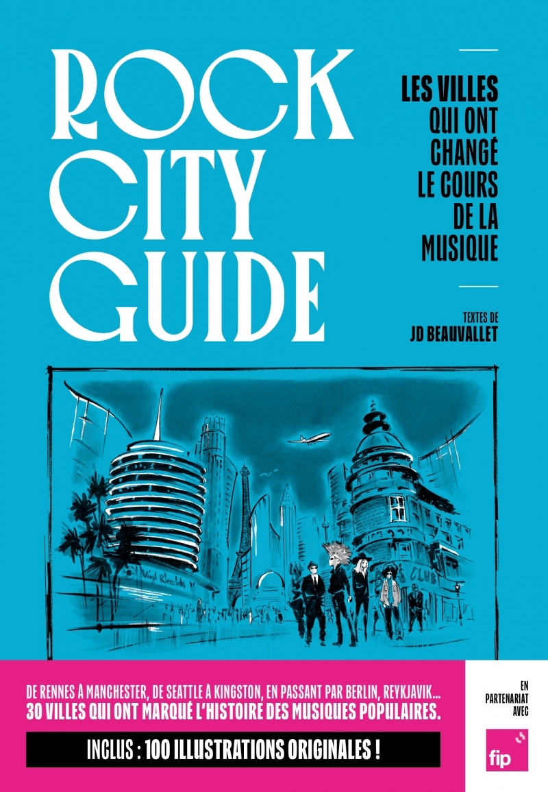 Rock City Guide - 29 villes qui ont changé le cours de la mu
