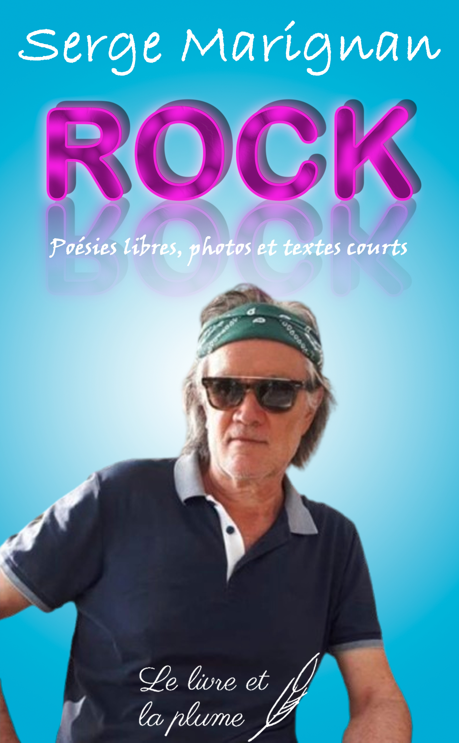 ROCK : POESIES LIBRES, PHOTOS ET TEXTES COURTS
