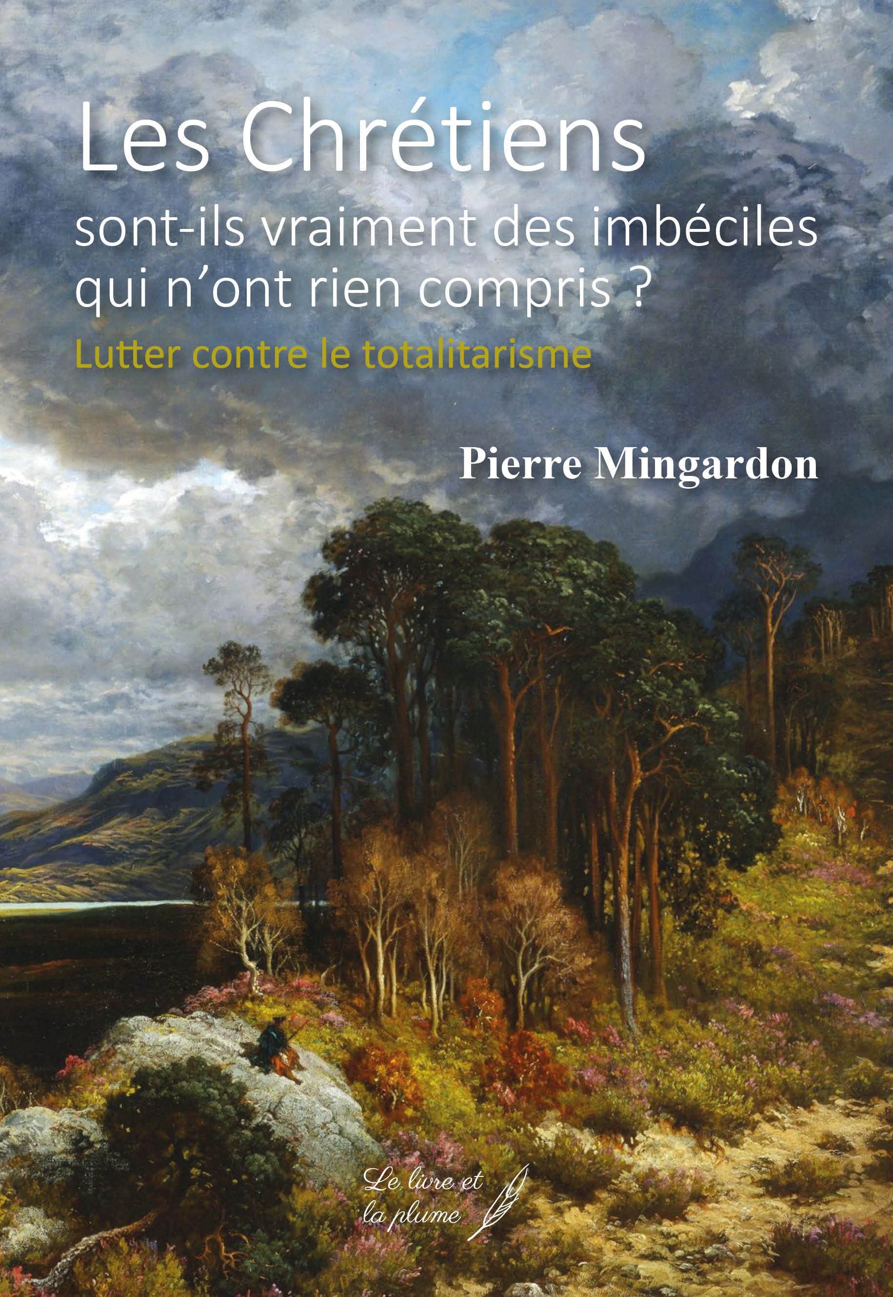 Les chrétiens sont-ils vraiment des imbéciles qui n'ont rien compris ? - lutter contre le totalitarisme