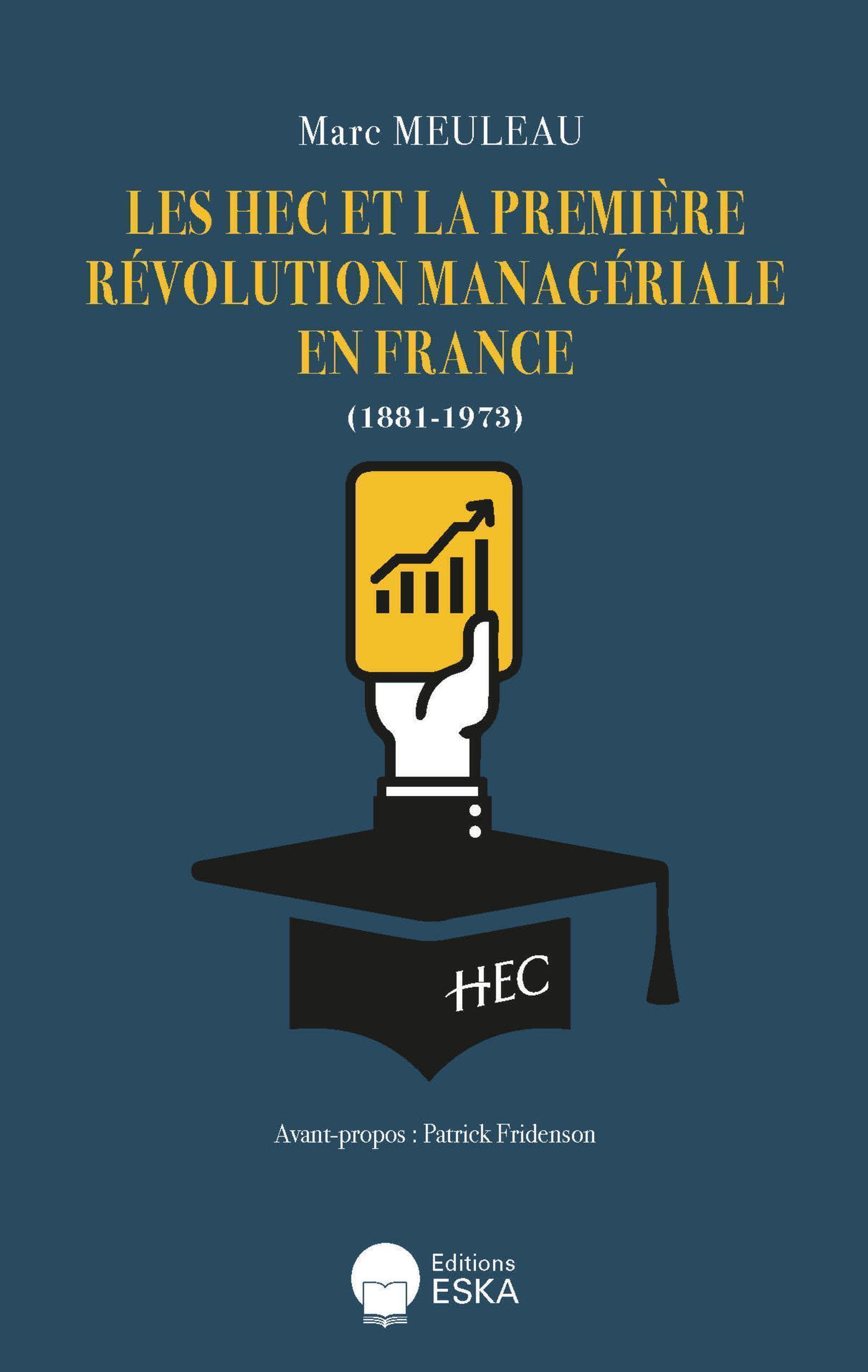 LES HEC ET LA PREMIERE REVOLUTION MANAGERIALE EN FRANCE (1881-1973)
