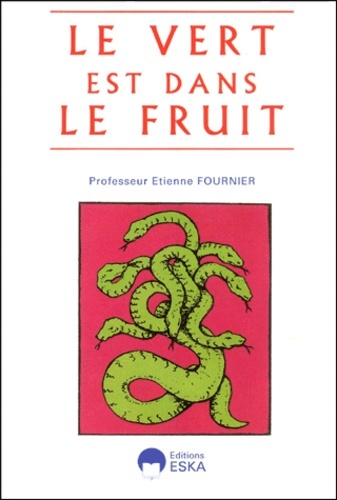 VERT EST DANS LE FRUIT (LE)