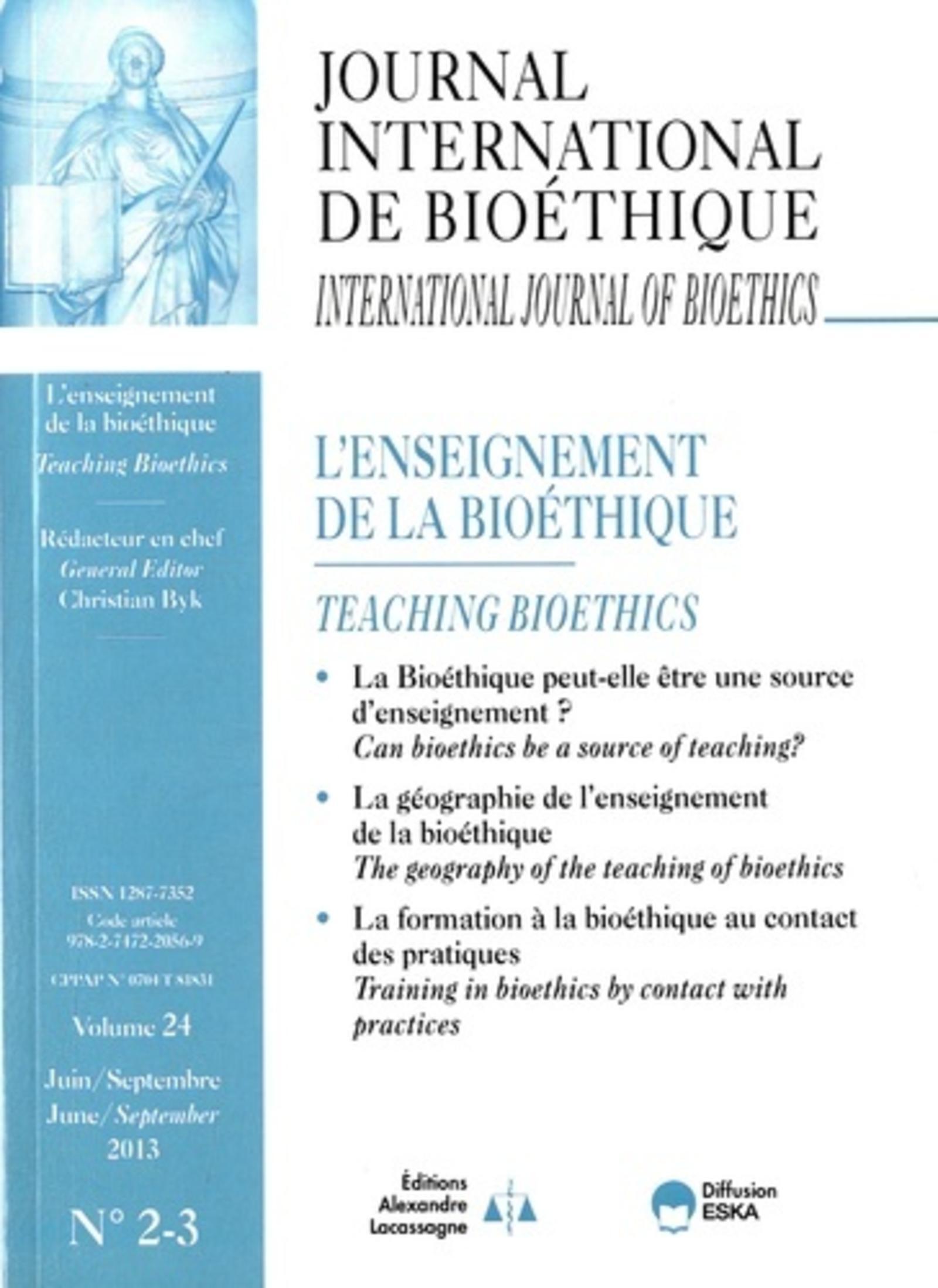 JOURNAL INTERNATIONAL DE BIOETHIQUE 2 3 2013 L'ENSEIGNEMENT DE LA BIOETHIQUE