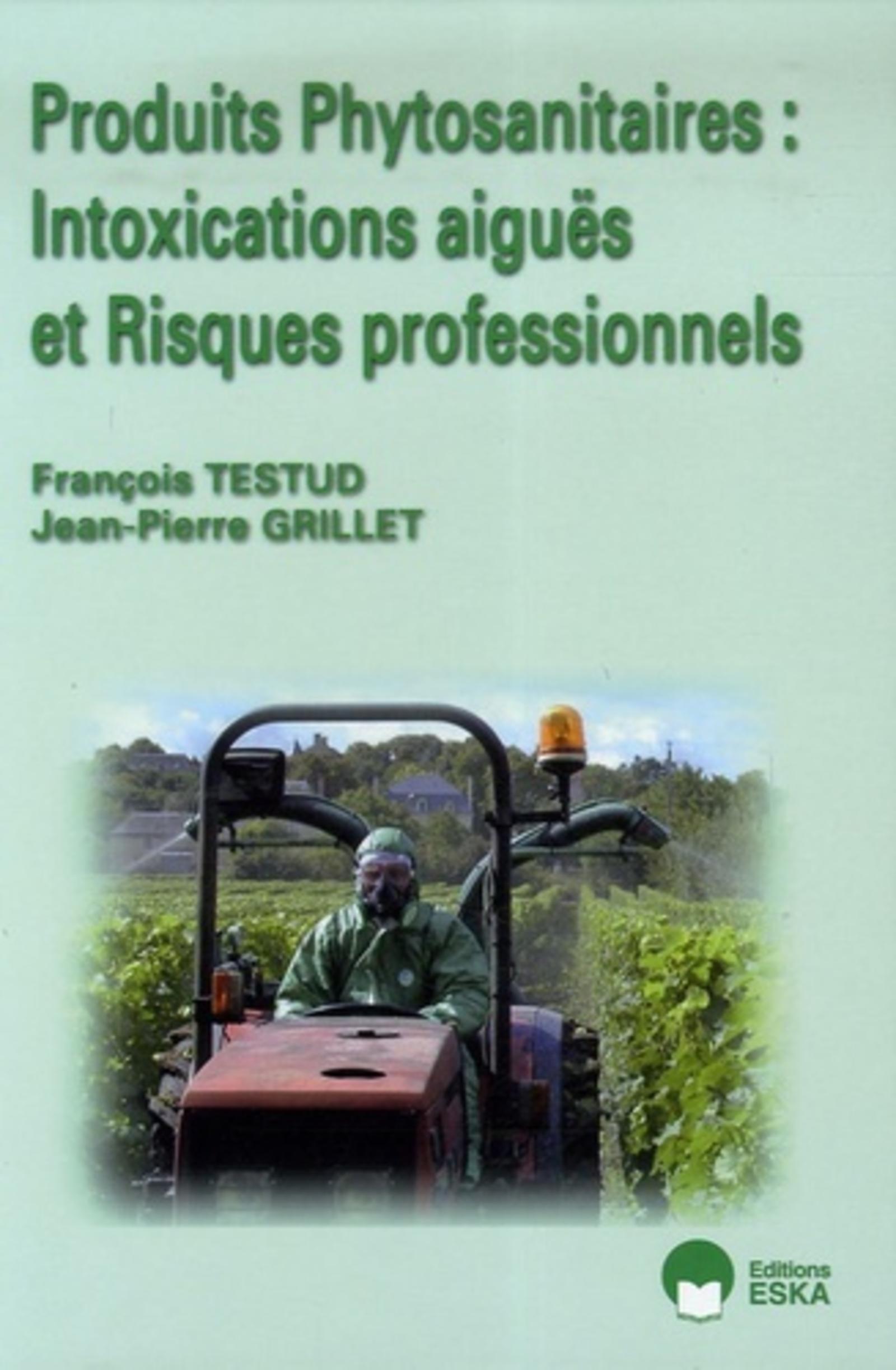PRODUITS PHYTOSANITAIRES : INTOXICATIONS AIGUES ET RISQUES PROFES.