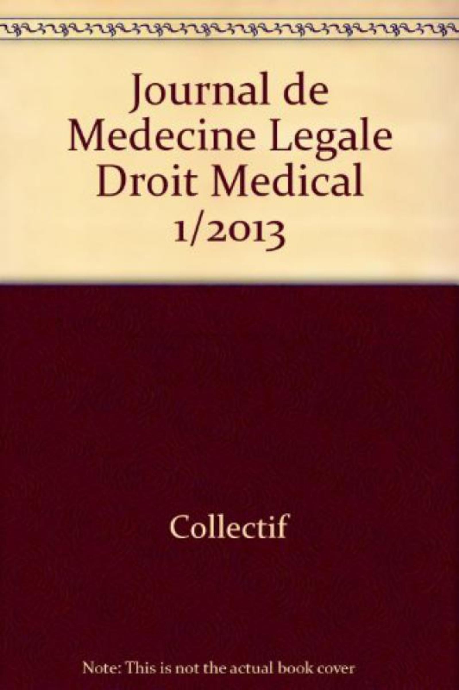 JOURNAL DE MEDECINE LEGALE DROIT MEDICAL 1/2013