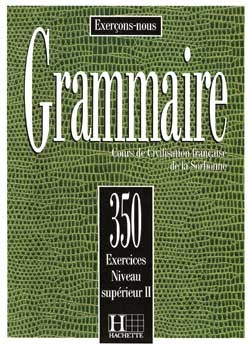 Grammaire - Les 350 Exercices + Livre de l'élève (Supérieur 2)