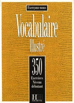 Les 350 Exercices - Vocabulaire - Débutant - Livre de l'élève