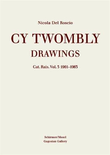 Cy Twombly Drawings Catalogue Raisonne Vol. 3 1961-1963 /anglais