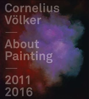 Cornelius Volker About Painting 2011-2016 /anglais/allemand
