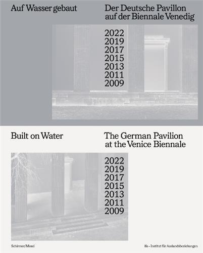 Built on Water Venice Biennale German Pavillion 2009-2022 /anglais/allemand
