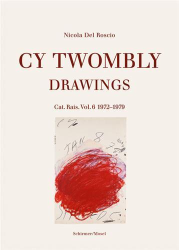 Cy Twombly Drawings Catalogue RaisonnE Vol. 6 1972-1979 /anglais