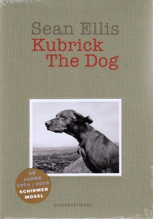 Sean Ellis  Kubrick The Dog (New edition) /anglais
