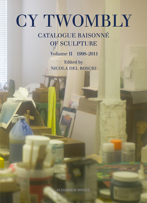 Cy Twombly Catalogue RaisonnE of Scupltures Vol 2 -  1998-2011 /anglais