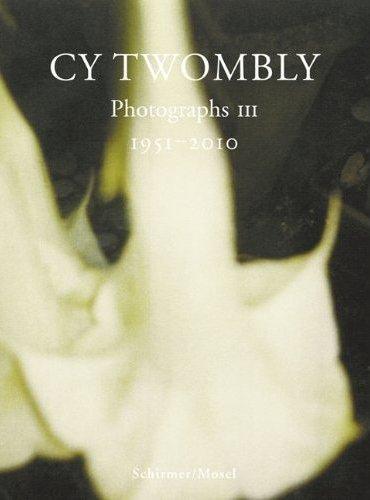 Cy Twombly Fotografien 3 - 1951 -2010 /allemand