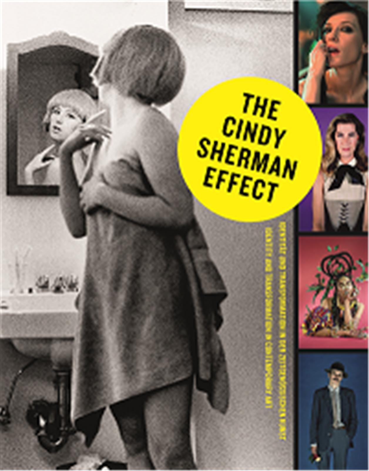 The Cindy Sherman Effect Identity and Transformation in Contemporary Art /anglais/allemand