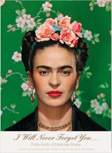 Frida Kahlo To Nickolas Muray : I Will Never Forget You (Hardback) /anglais