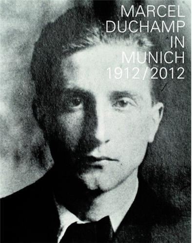 Marcel Duchamp in Munich 1912-2012 /anglais/allemand