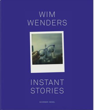 Wim Wenders Instant Stories /anglais