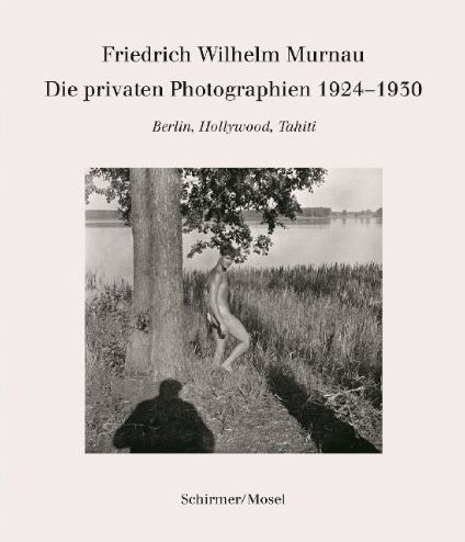 F.W.Murnau Die Privaten Photographien /allemand