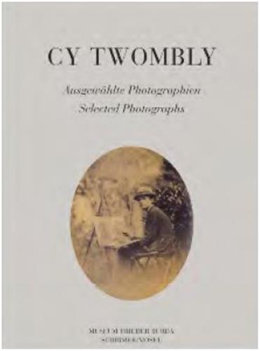 Cy Twombly Selected Photographs /anglais/allemand