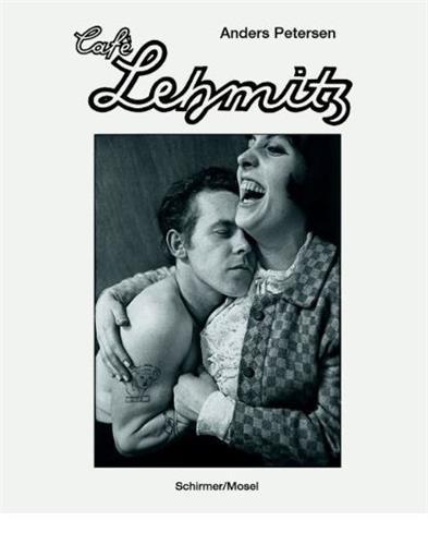 Anders Petersen Cafe Lehmitz (reprint) /franCais/anglais/allemand