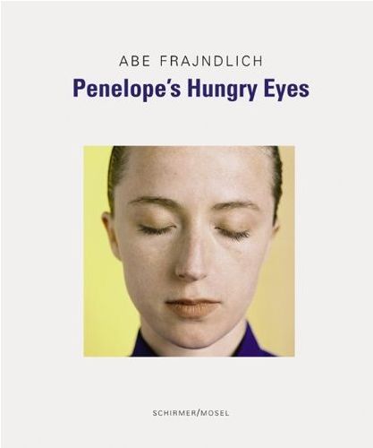 Abe Frajndlich Penelope's Hungry Eyes /anglais