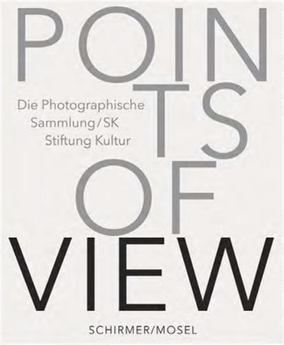 Points of View Die Photographische Sammlung SK Stiftung Kultur /anglais/allemand