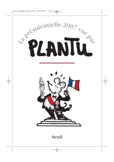 La Présidentielle 2007 vue par Plantu