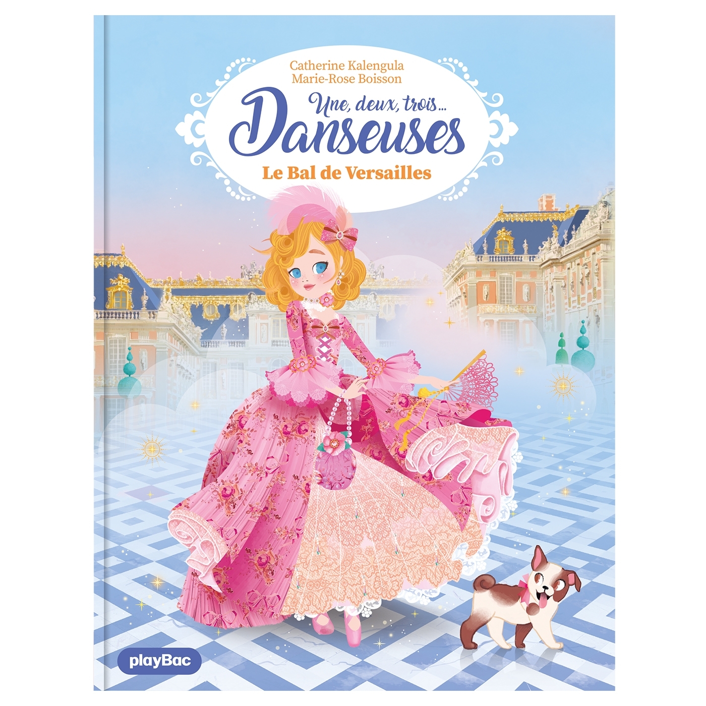 Une, deux, trois Danseuses - Le bal de Versailles - Tome 13