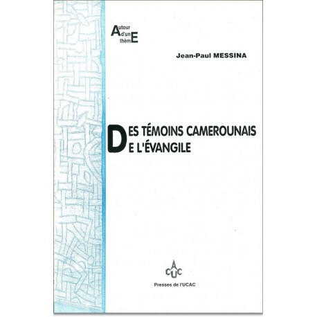 DES TEMOINS CAMEROUNAIS DE L'EVANGILE