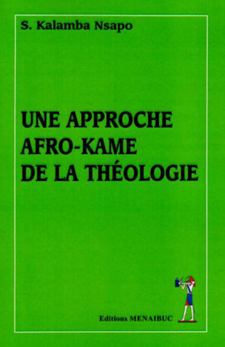 UNE APPROCHE AFRO-KAME DE LA THEOLOGIE