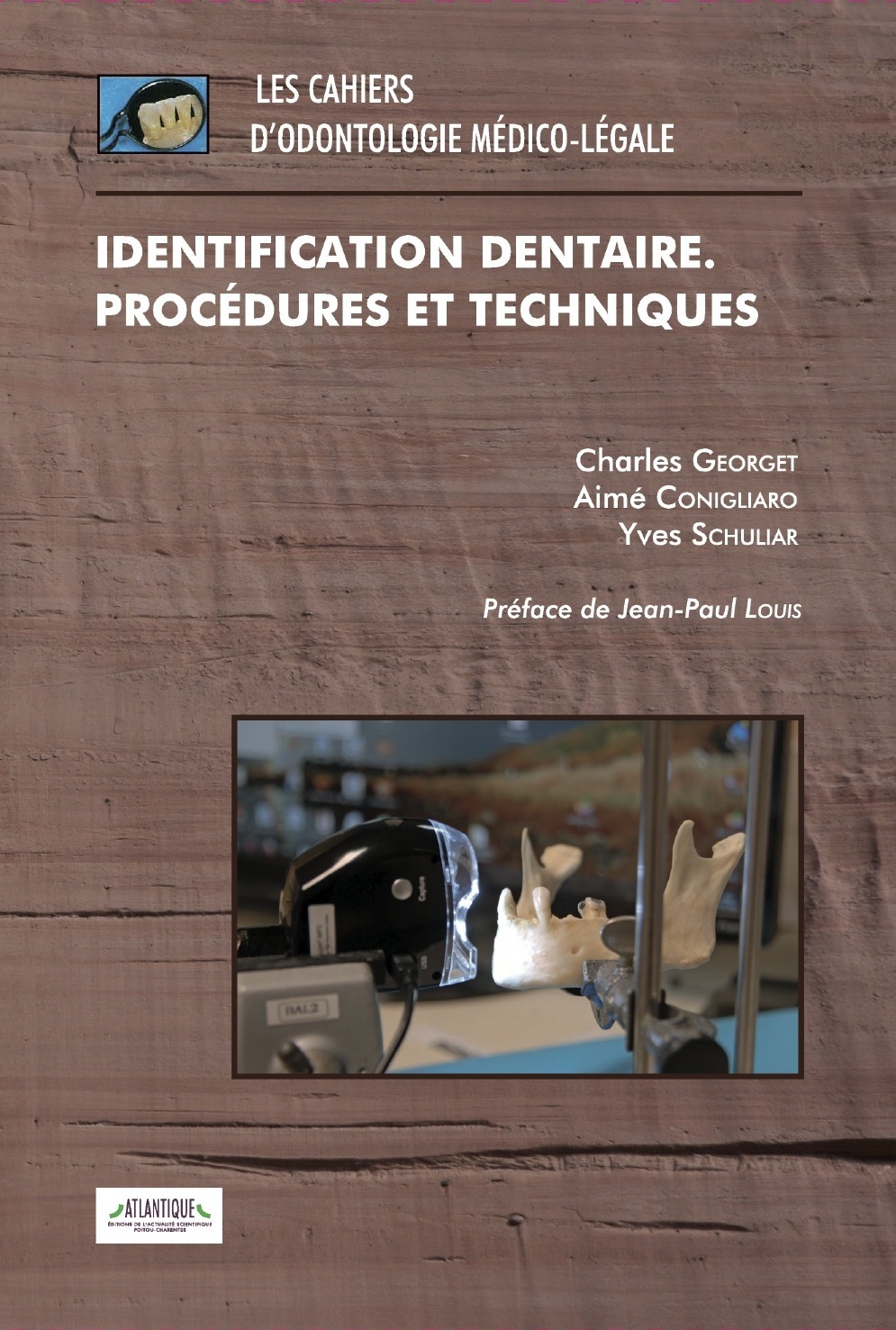 Cahiers d'odontologie médico-légale - Identification dentaire. Procédures et nouvelles techniques