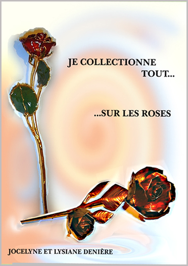 JE COLLECTIONNE TOUT ...SUR LES ROSES