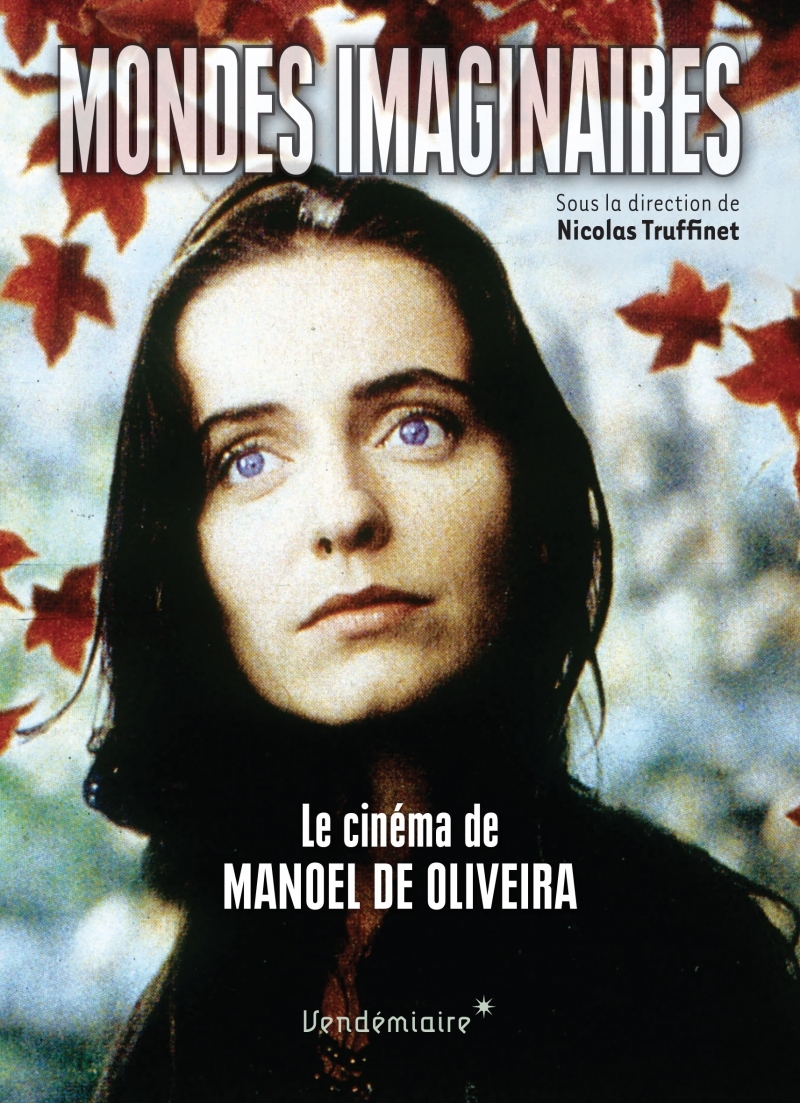 Mondes imaginaires - Le cinéma de Manoel de Oliveira