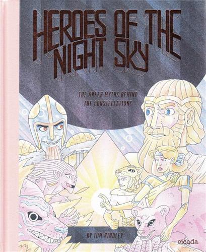Heroes of the Night Sky The Greek Myths Behind the Constellations /anglais