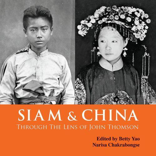 Siam & China Through the Lens of John Thomson /anglais