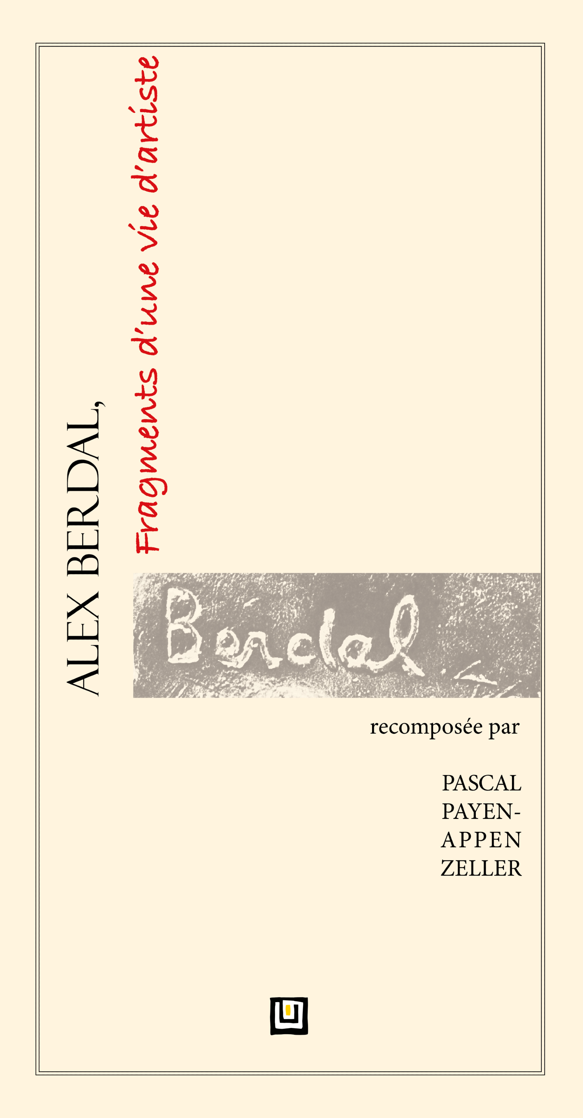 ALEX BERDAL, Fragments d'une vie d'artiste