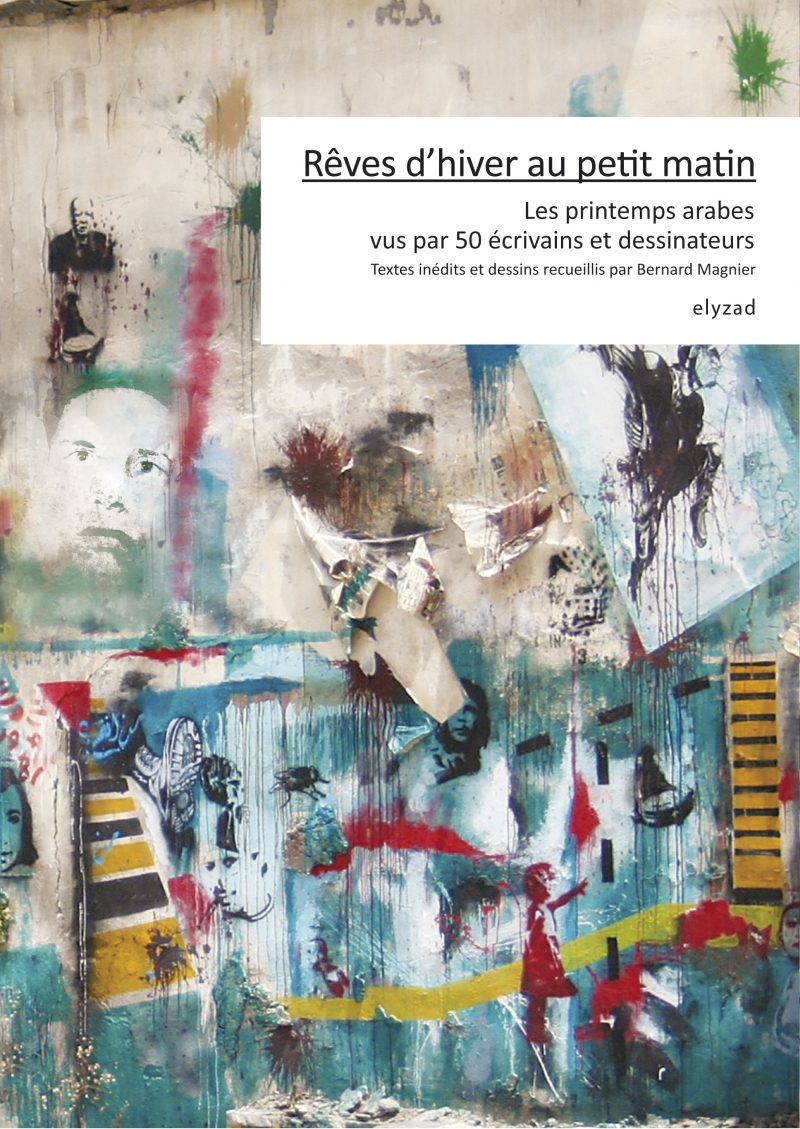 Rêves d'hiver au petit matin - Les printemps arabes vus par