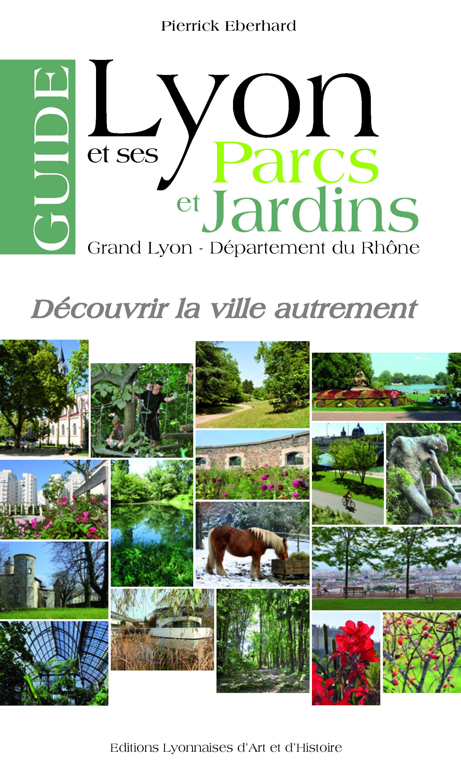 GUIDE DE LYON ET SES PARCS ET JARDINS. GRAND LYON - DEP. DU RHONE
