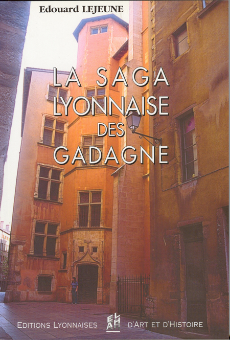 LA SAGA LYONNAISE DES GADAGNE